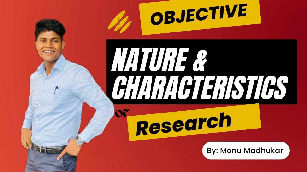 Research methodology part 2 ||  Nature Objective and characteristics of Research by Monu Madhukar