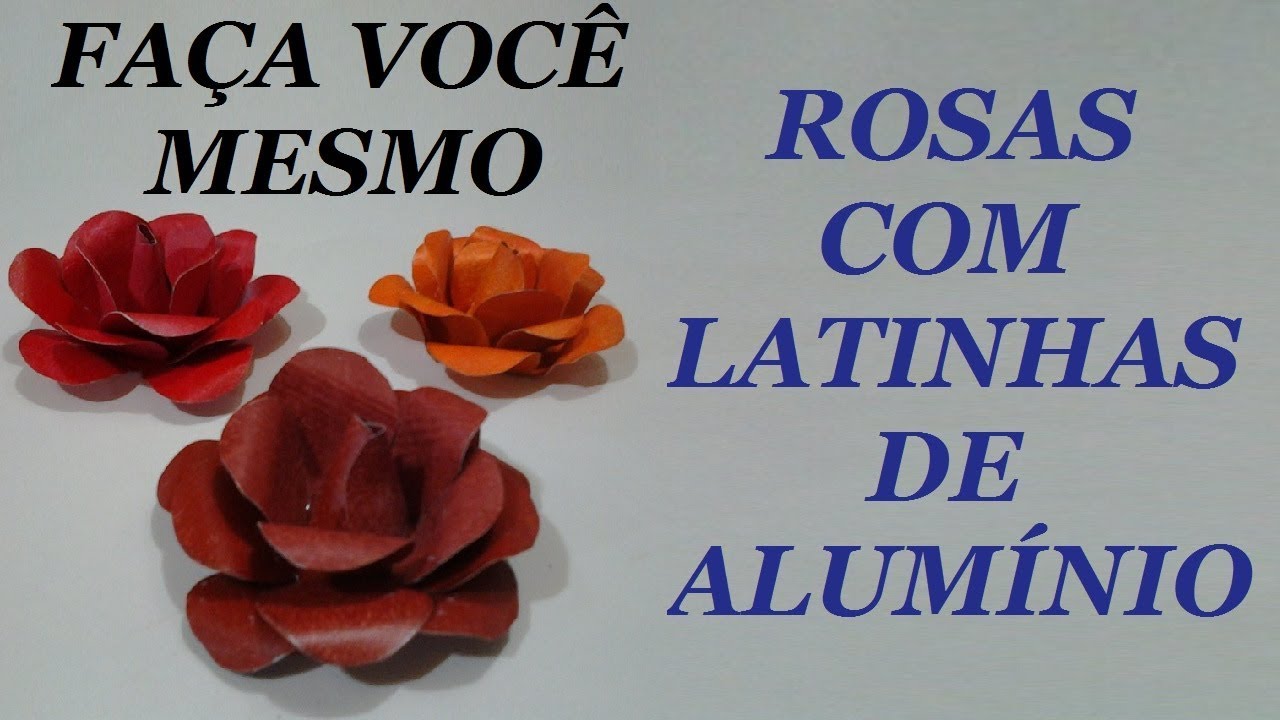 DIY - ROSAS MONTADAS COM LATINHAS DE REFRIGERANTES @luci buzo