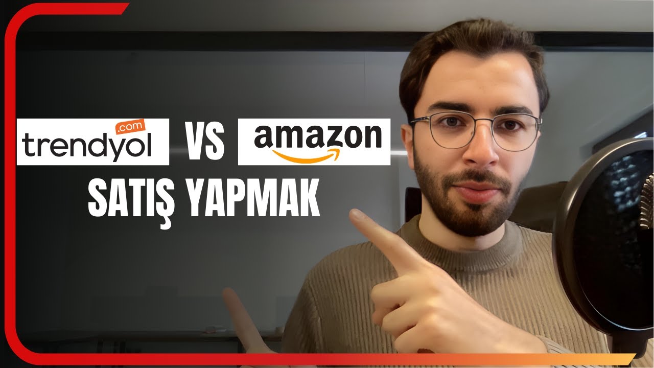 Amazon vs Trendyol' da Satış Yapmak | Avantajlar ve Dezavantajlar