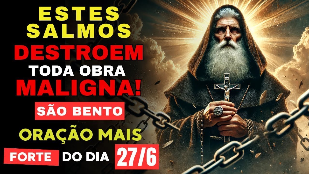 Salmos 91 e 139 com São Bento – Quebra de Magia Negra, Bruxaria e Vodu