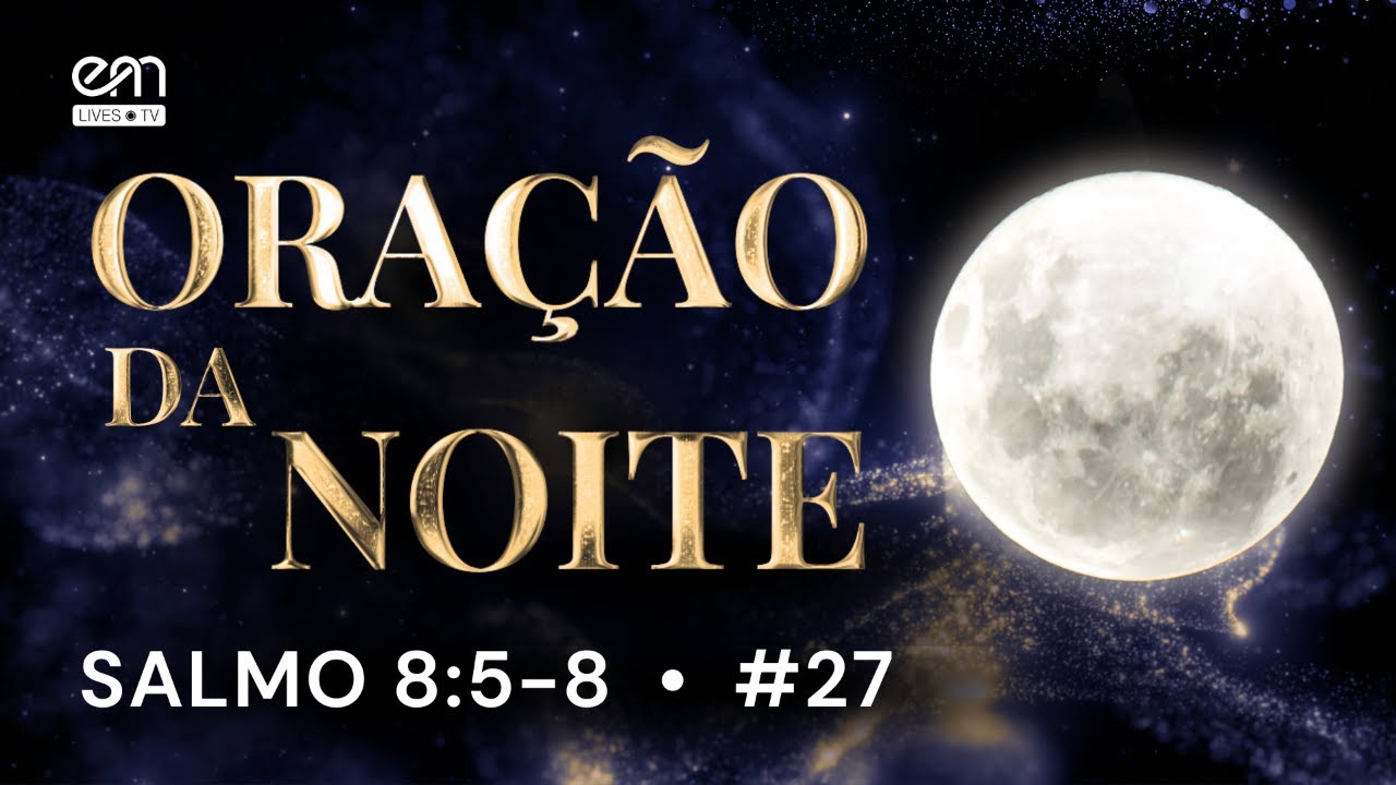 SALMOS DA NOITE #27 — SALMO 8:5–8 | RESPEITO À VIDA E À CRIAÇÃO | Davi | ORAÇÃO PARA DORMIR EM PAZ