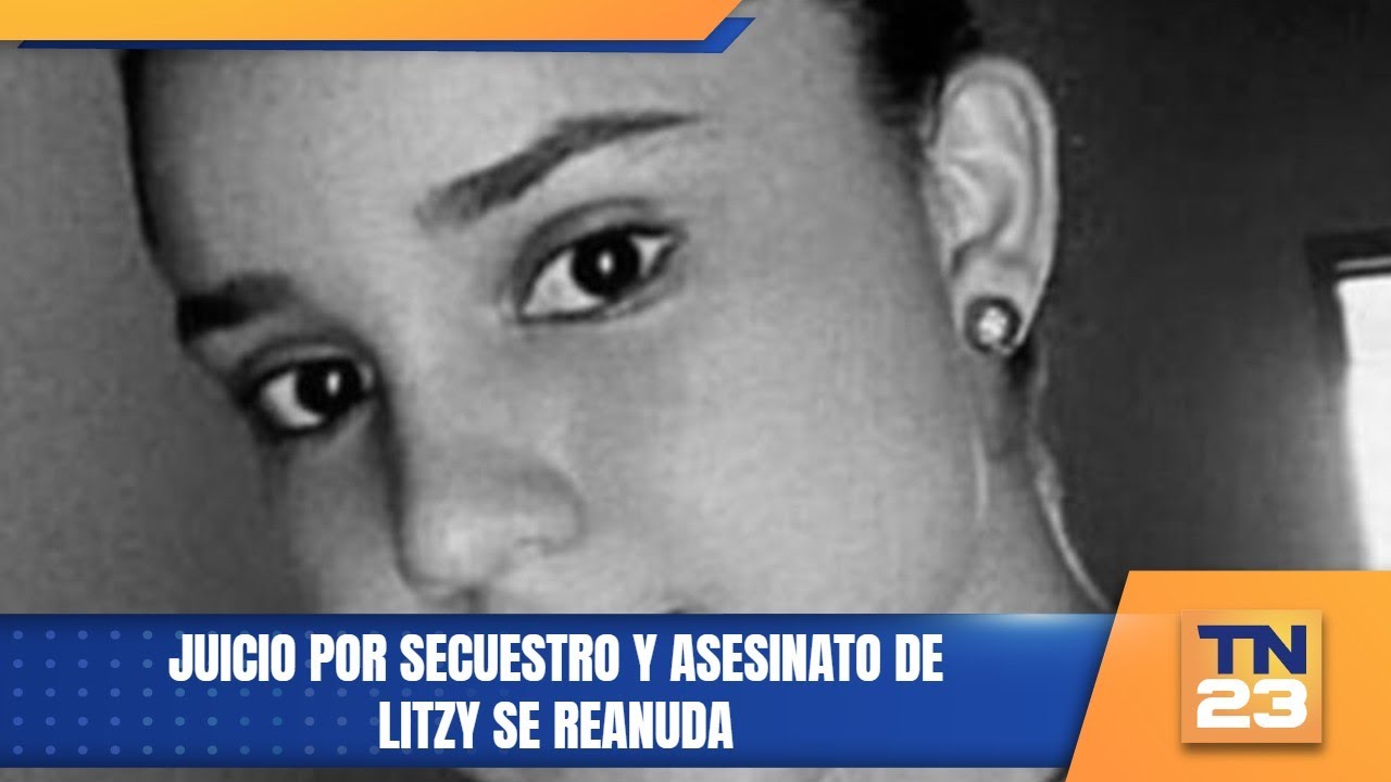 Juicio por secuestro y asesinato de Litzy se reanuda