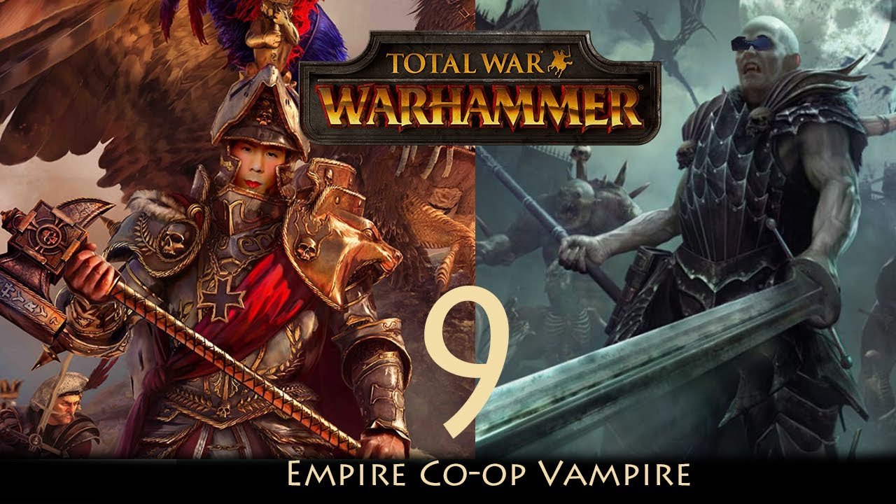 Li&ecirc;n minh Empire v&agrave; Vampire  #9 Một Empire kh&ocirc;ng c&oacute; hai ho&agrave;ng đế - Total War Warhammer co-op
