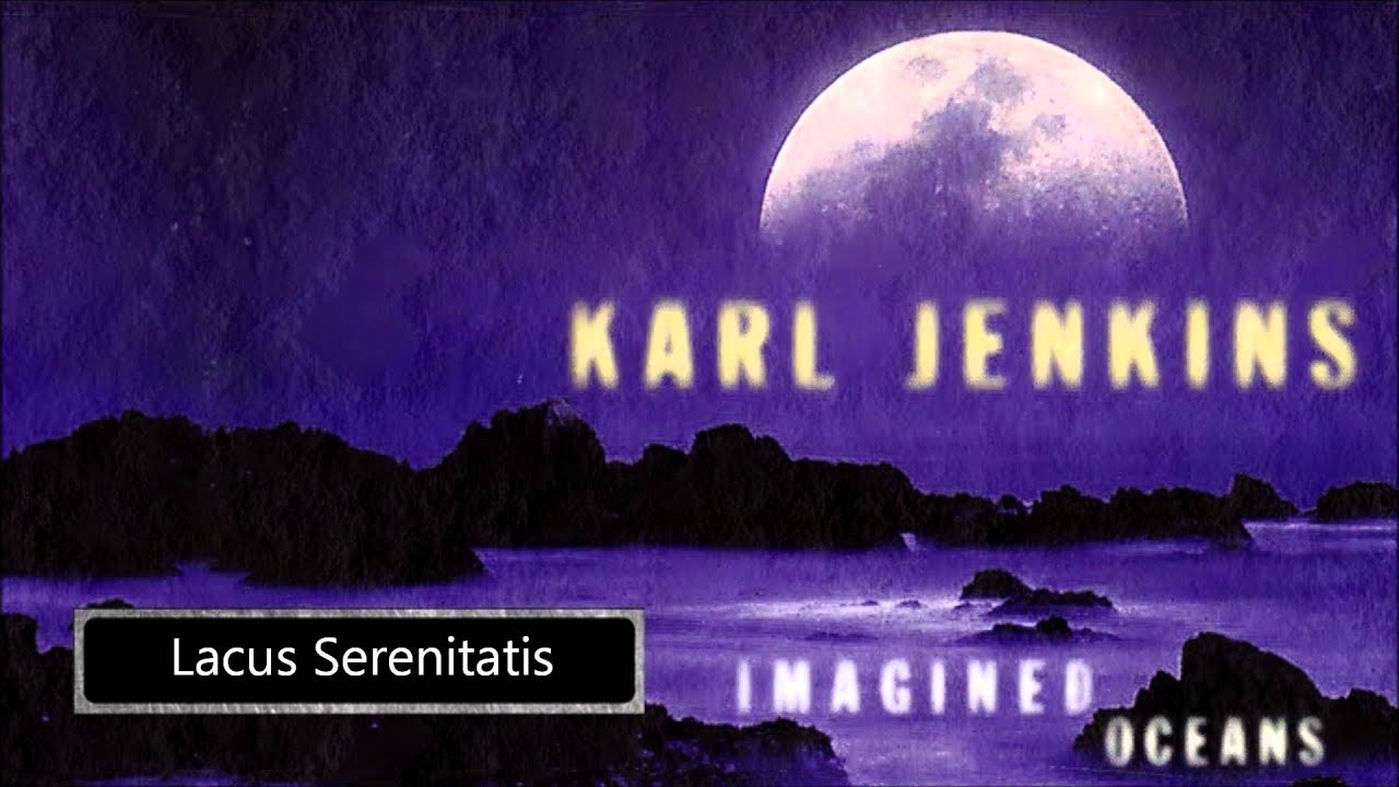 Karl Jenkins - Lacus Serenitatis