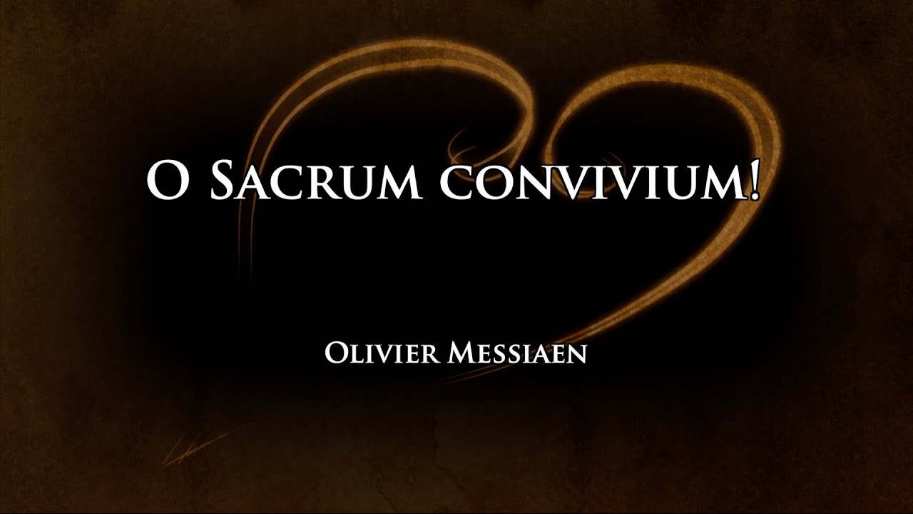 O Sacrum Convivium! Messiaen