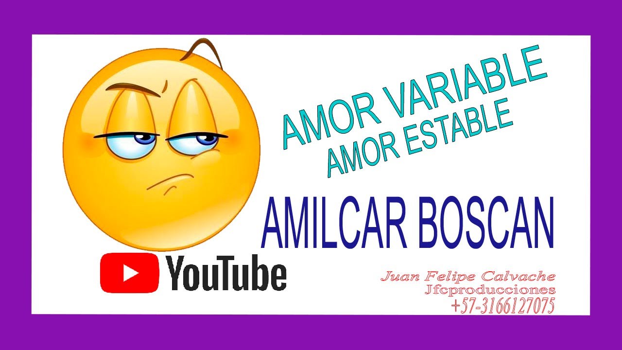 AMOR VARIABLE, AMOR ESTABLE - *AMILCAR BOSCAN *EXITO / contrataciones Colombia cel +57-3166127075