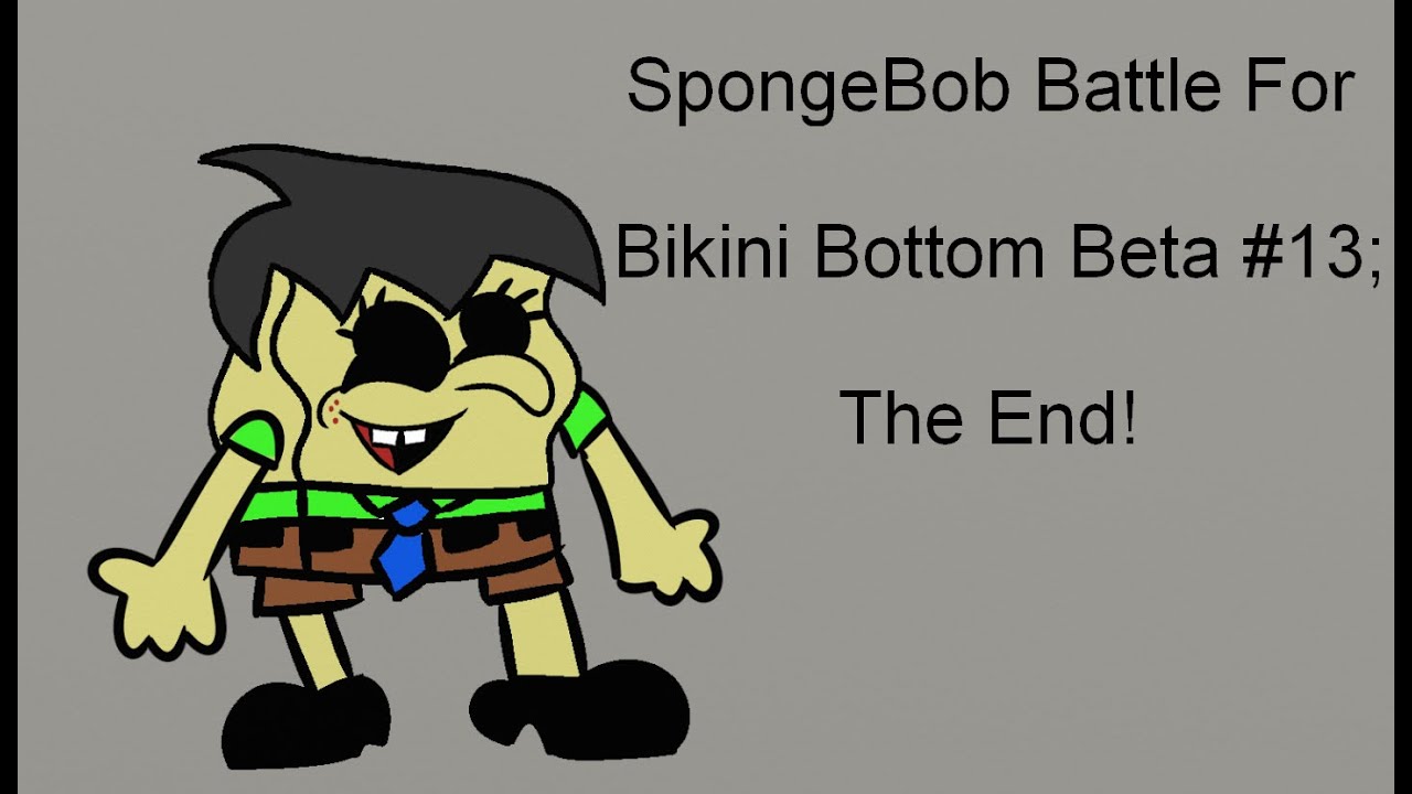 SpongeBob Battle For Bikini Bottom Beta #13; The End!