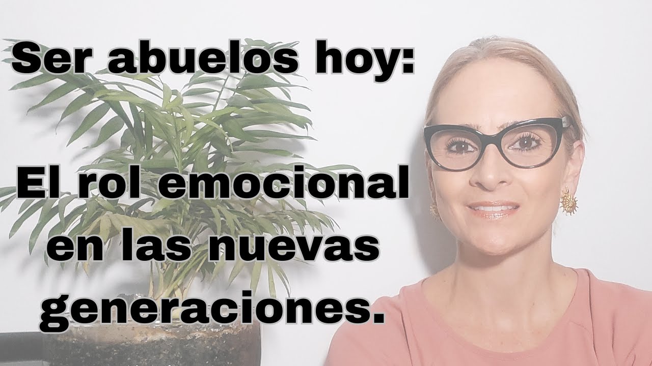 SER ABUELOS HOY: EL ROL EMOCIONAL EN LAS NUEVAS GENERACIONES
