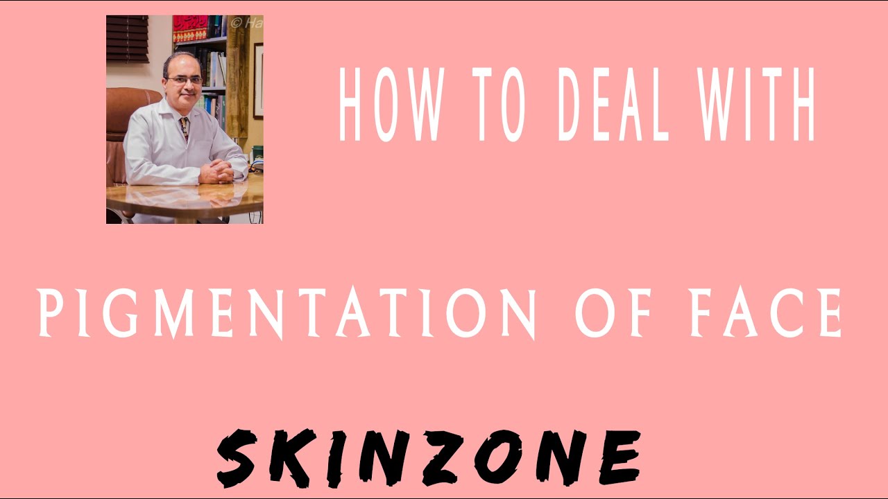 HOW TO COPE WITH FACE PIGMENTATION