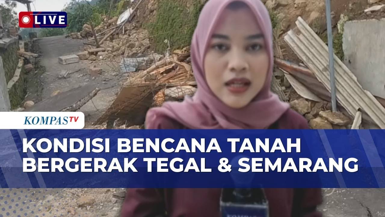 Situasi Terkini Bencana Tanah Bergerak di Tegal dan Semarang, Gubernur Jateng Singgung Relokasi