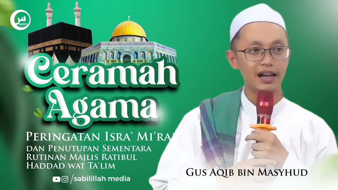 Ceramah Gus Aqib bin Masyhud di Acara Isra' Mi'raj dan Penutupan Sementara Rutinan Ratibul Haddad. 