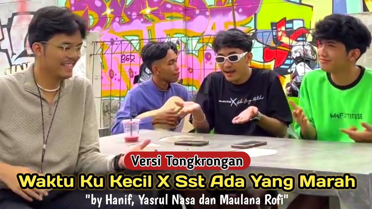 WAKTU KU KECIL X SST ADA YANG MARAH VERSI TONGKRONGAN by HANIF, NASA dan ROFI #waktukukecil #fyp
