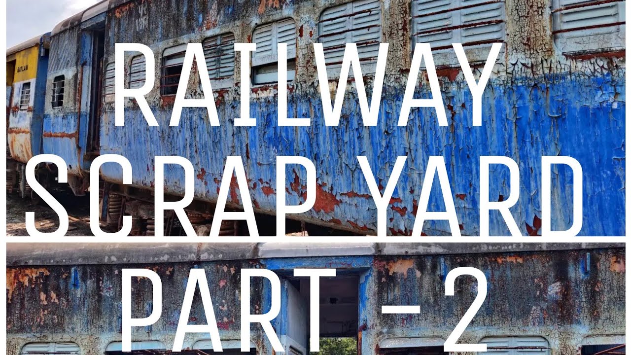 INDIAN RAILWAY - Scrap Yard Part-2