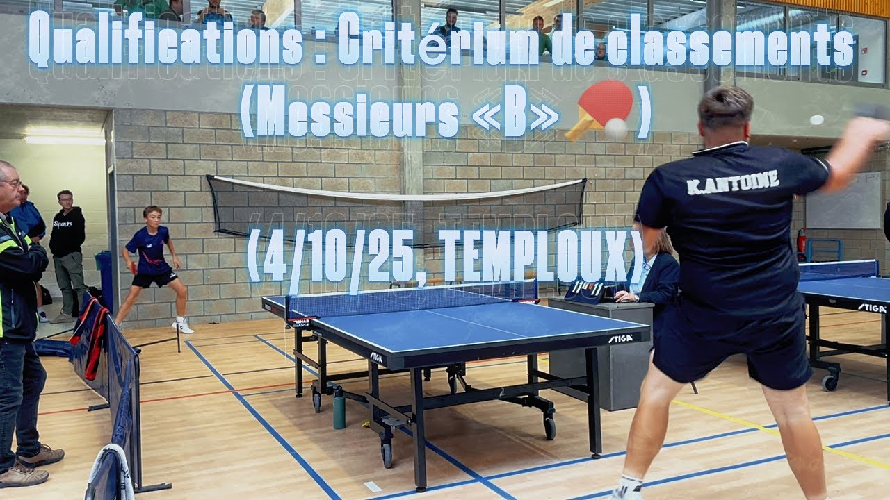Qualifications : critérium de classement // messieurs «B»🏓 (4/10/25, TEMPLOUX) 