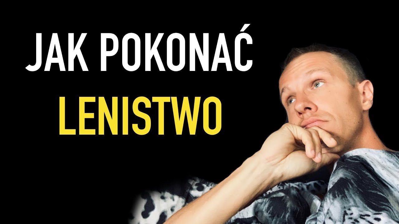 JAK POKONAĆ LENISTWO?