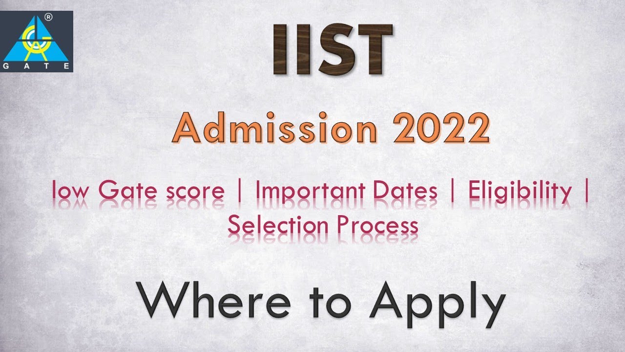 IIST  Admission 2022 |low Gate score| Important Dates| Eligibility |Selection Process|Where to Apply