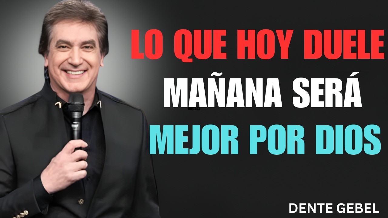 “Lo Que Hoy Duele… ¡Mañana Será Mejor! | DENTE GEBEL