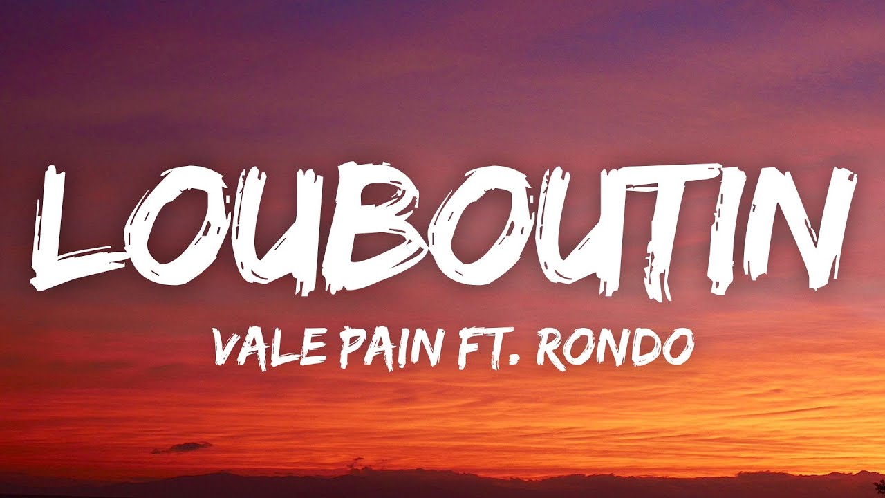 VALE PAIN - LOUBOUTIN feat RONDO (Prod. NKO) (Lyrics/Testo)