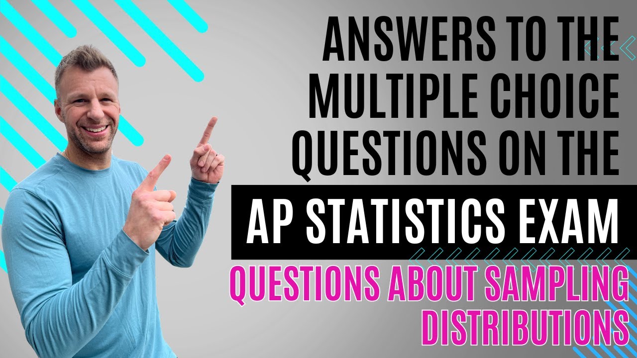 AP Statistics Multiple Choice Questions Over Sampling Distributions
