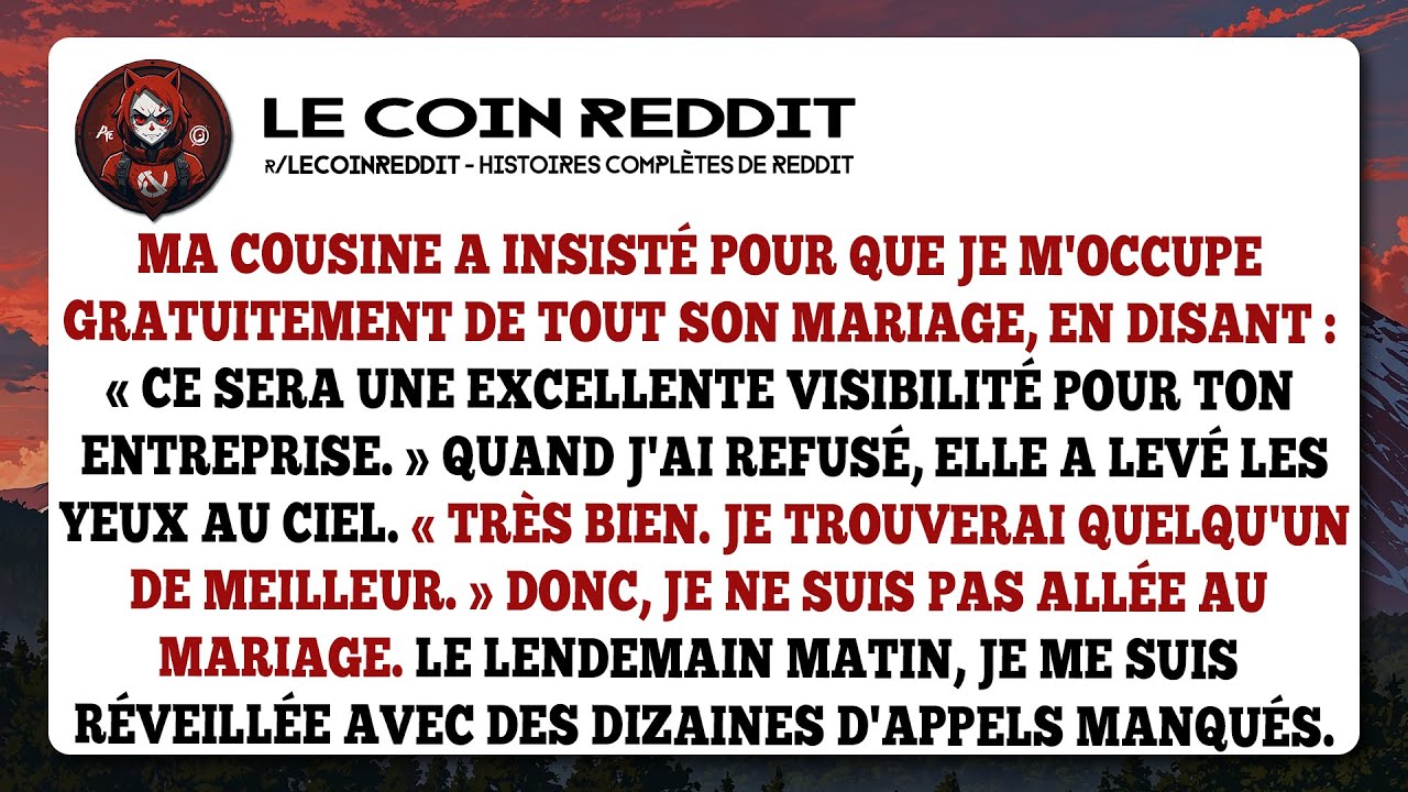 Ma cousine a insisté pour que je m'occupe gratuitement de tout son mariage, en disant...
