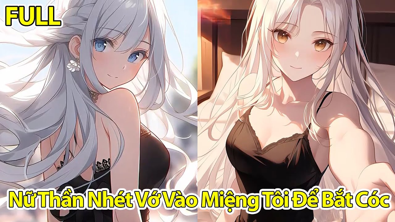 FULL: Tôi Từ Chối Lời Tỏ Tình Của Hoa Khôi Trường, Cô Ấy Nhét Vớ Của Nàng Vào Miệng Tôi Rồi Bắt Cóc