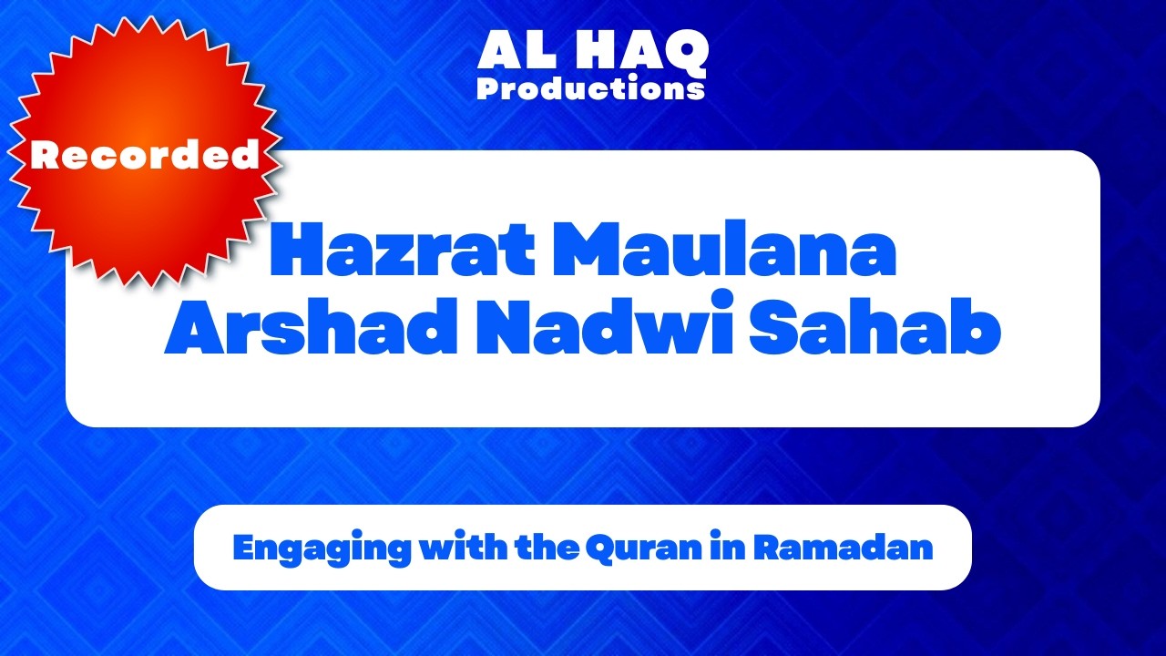 Engaging with the Quran in Ramadan | Ramadan Preparation Course | Maulana Arshad Nadwi Sahab