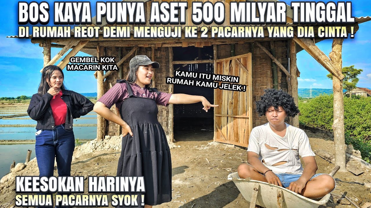 BOS KAYA TINGGAL DIRUMAH REOT DEMI MENGUJI KE 2 PACARNYA - DIHINA HABIS