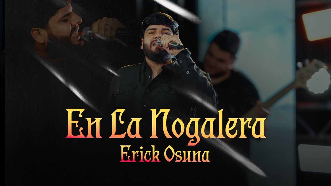 En La Nogalera Estoy - Erick Osuna [EN VIVO]
