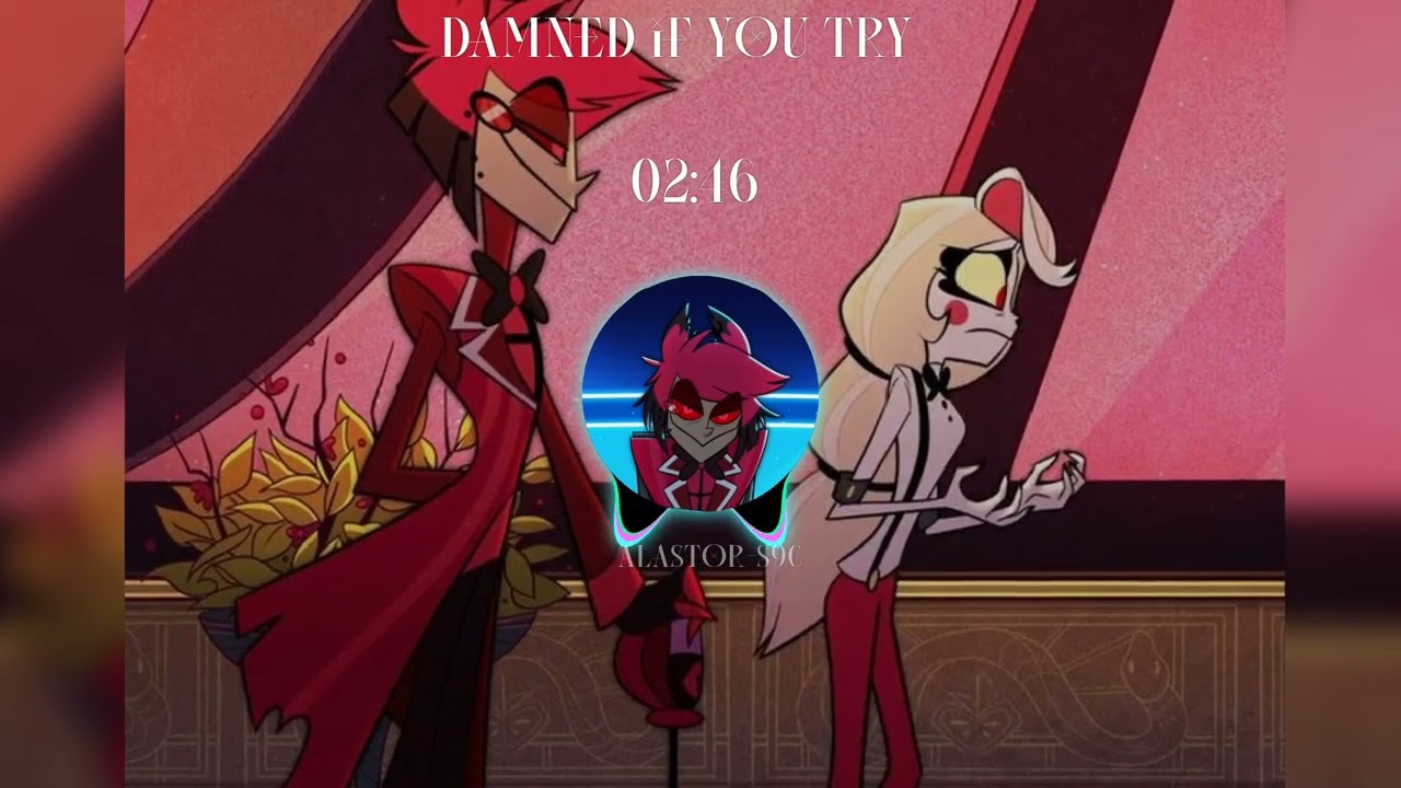 Damned if you Try (A Hazbin Hotel Song)