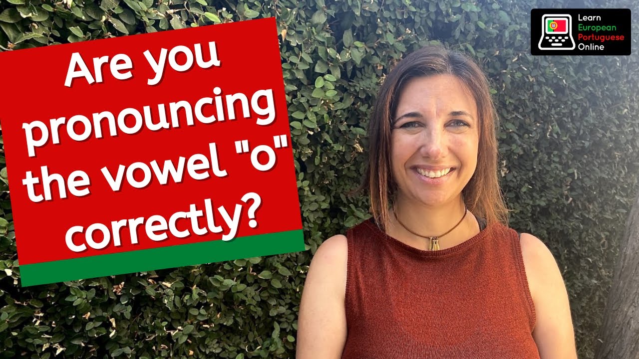 Tips to Pronounce the Vowel “O” Correctly in European Portuguese!