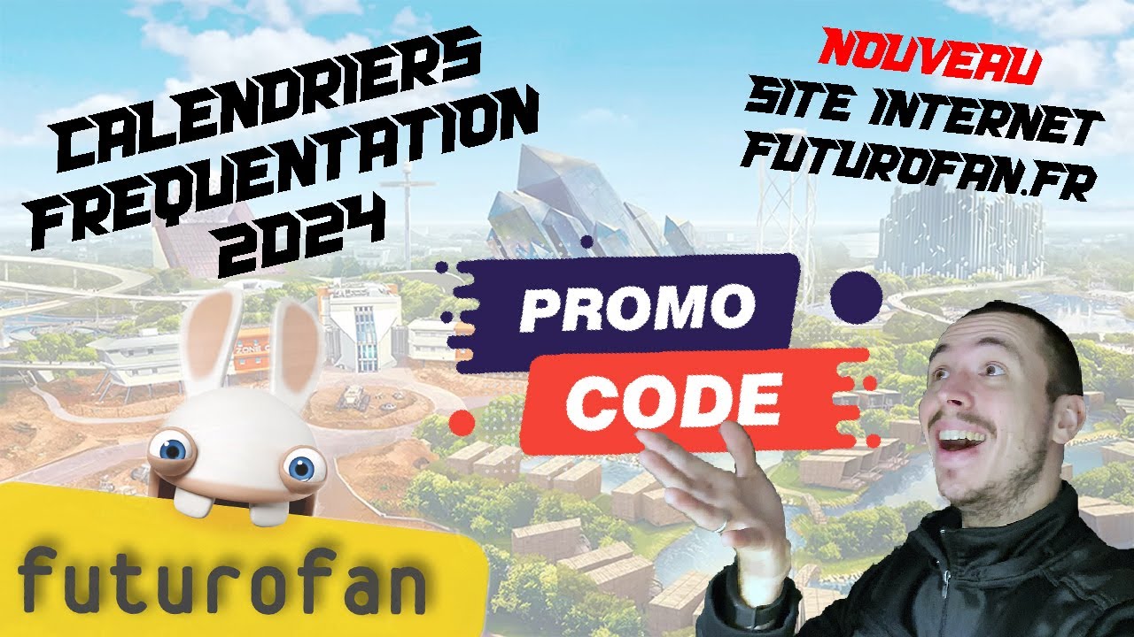 💰 PROMOTION Futuroscope / Calendriers Fréquentation / NEW Site Internet