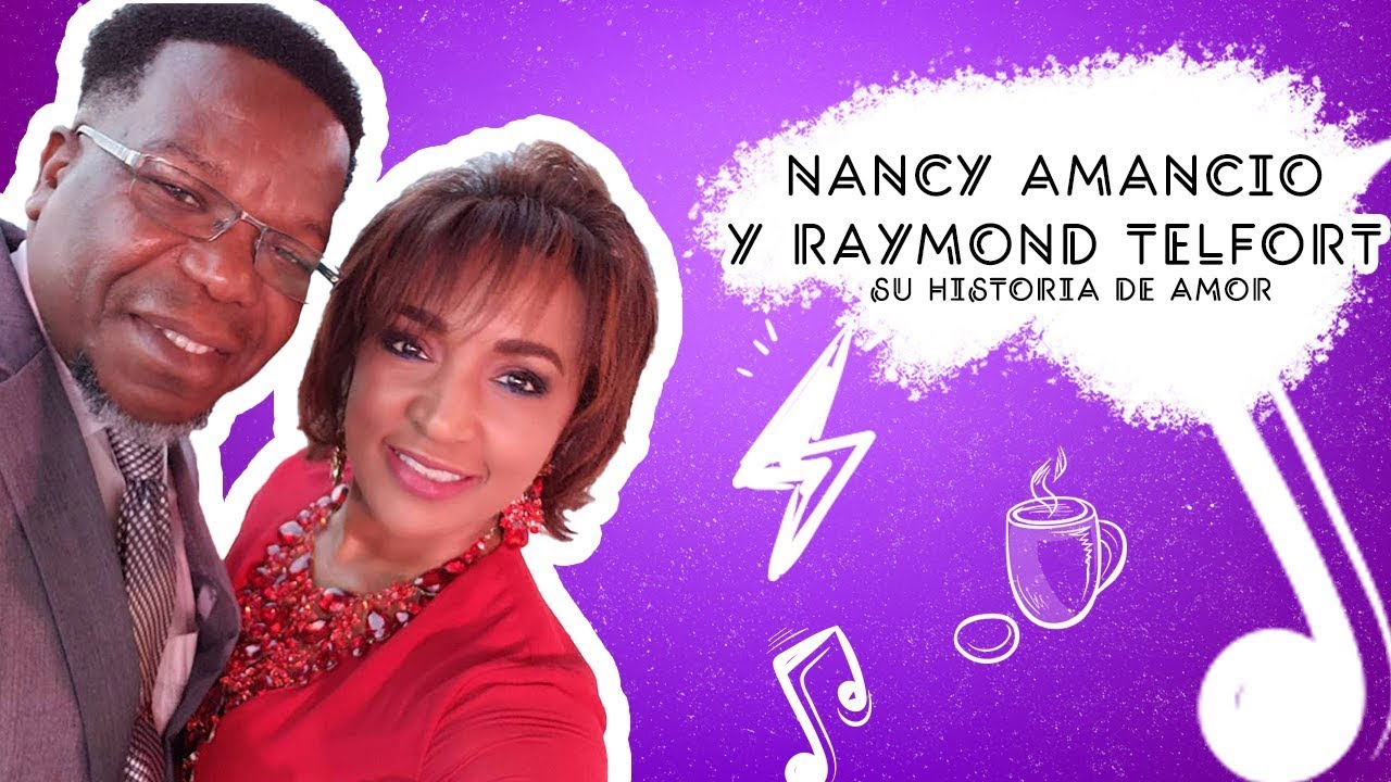 NANCY AMANCIO Y RAYMOND TELFORT - SU HISTORIA DE AMOR - S&Iacute; VALE ESPERAR