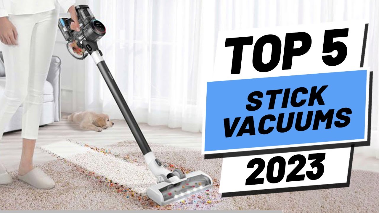Top 5 BEST Stick Vacuums of [2023]