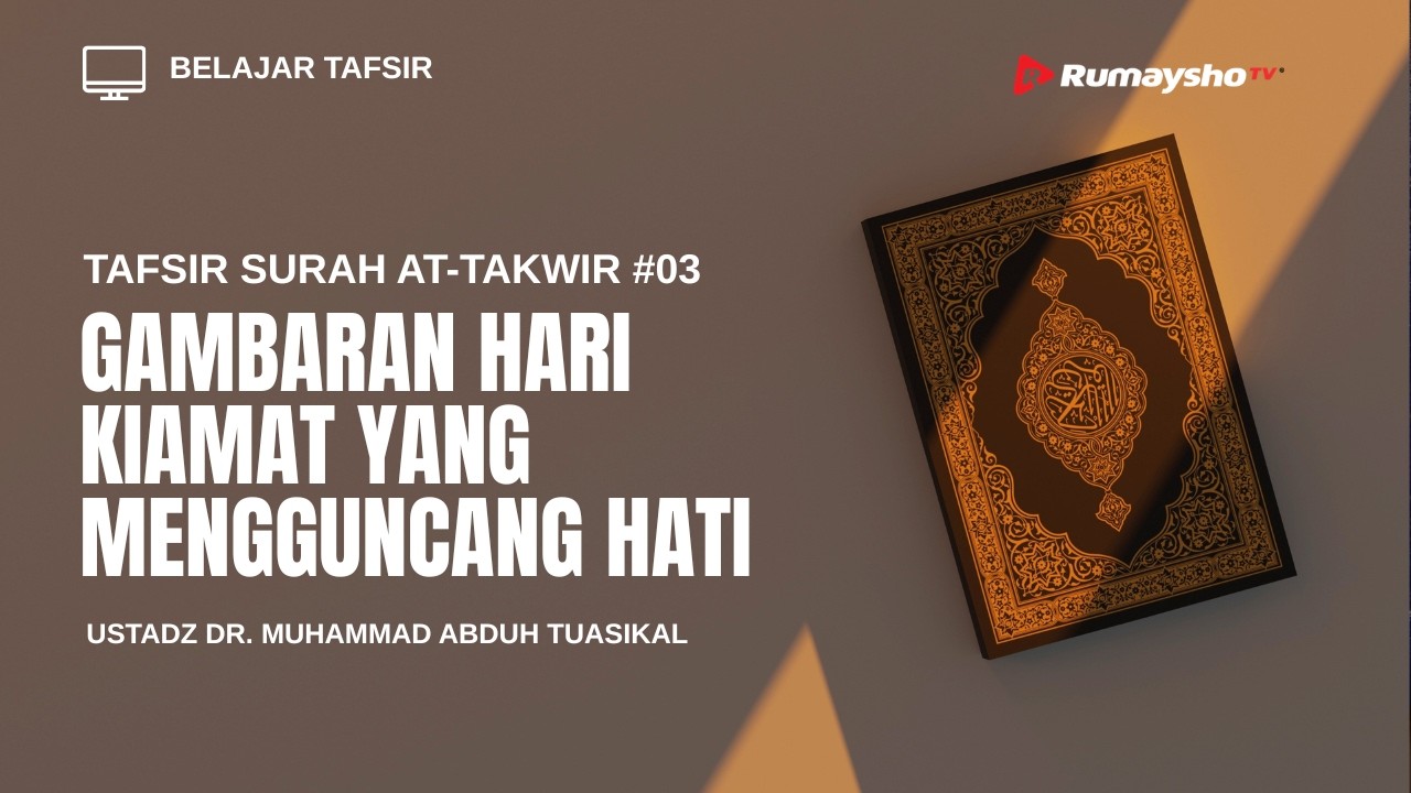 Tafsir Surah At-Takwir #3 : Gambaran Hari Kiamat yang Mengguncang Hati
