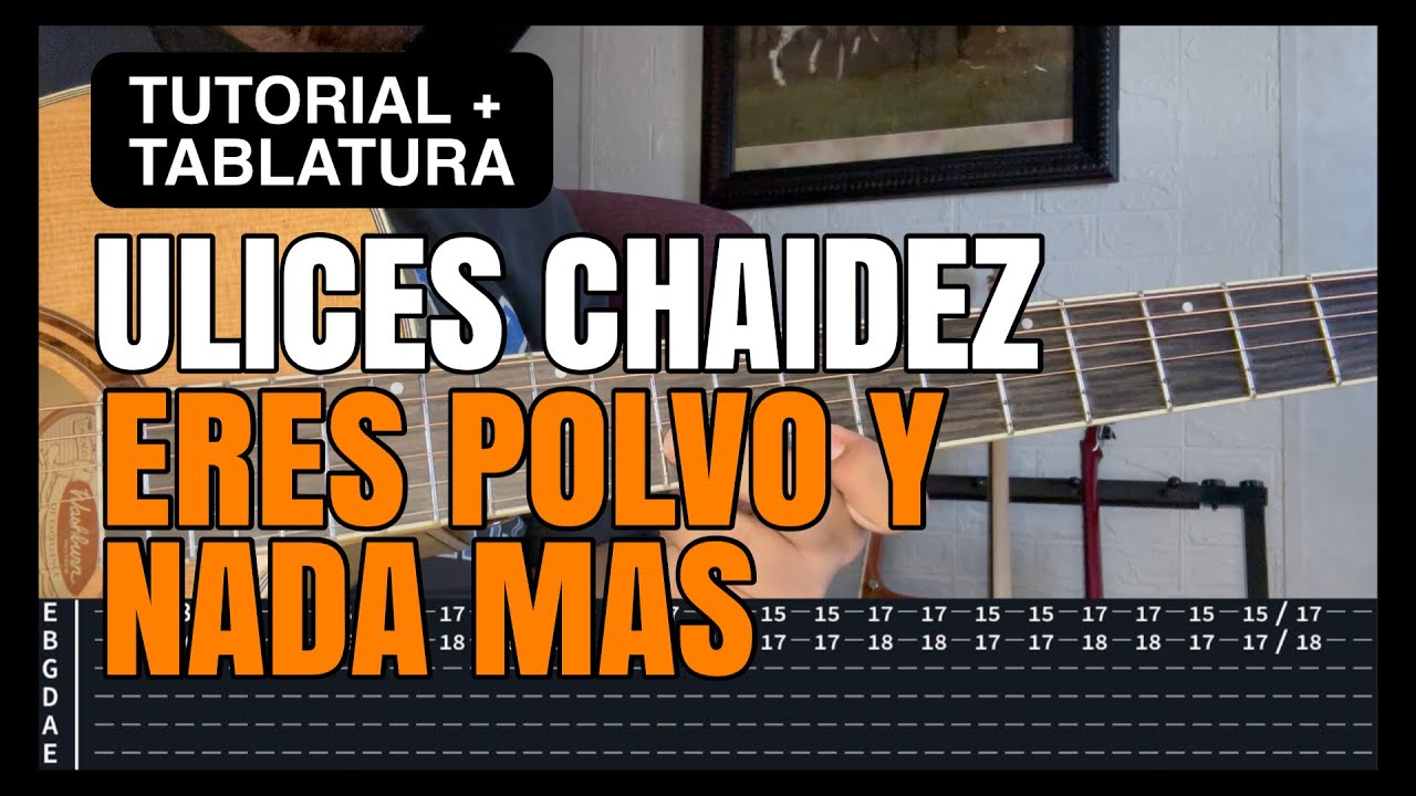 Ulices Chaidez - Eres Polvo Y Nada Mas - TUTORIAL + TABLATURA