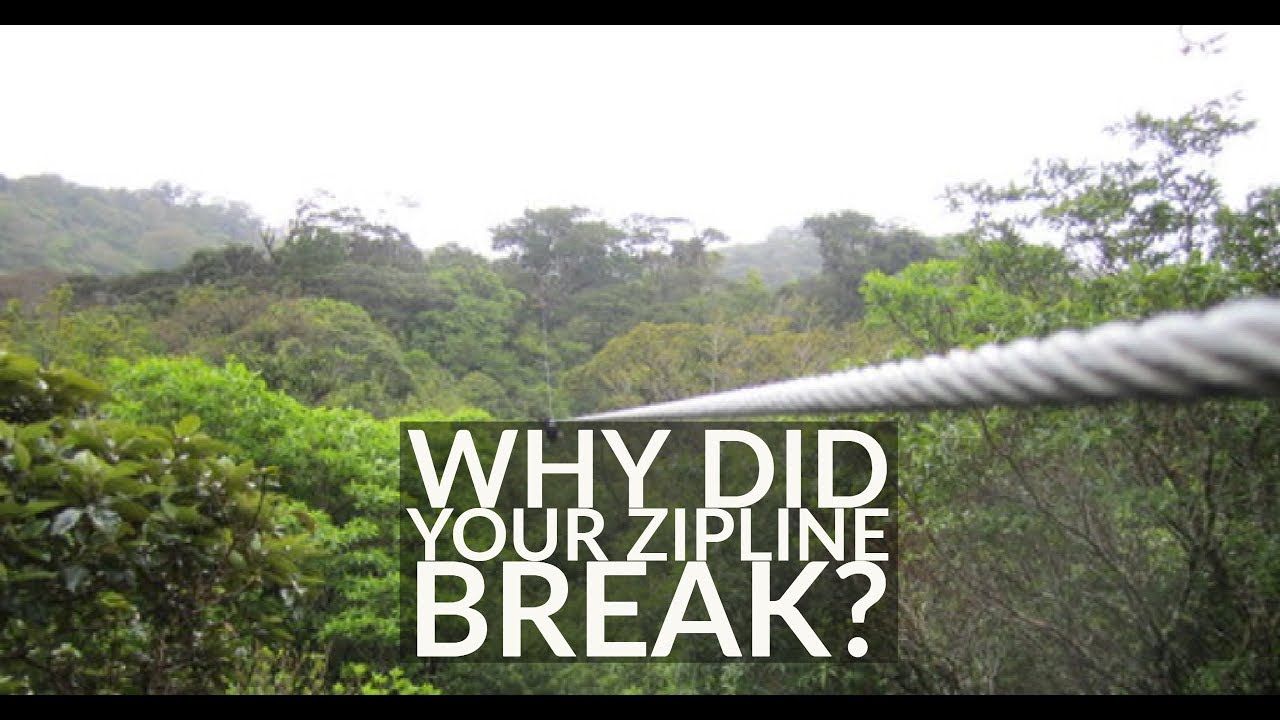 Zip Lines Break - But Why?