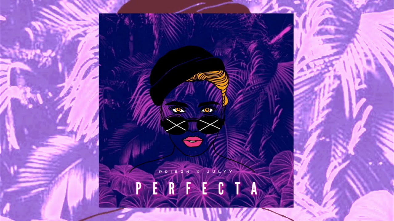 Poison el Bllako- Perfecta Ft. Julyy [Prod By Jeeysi]