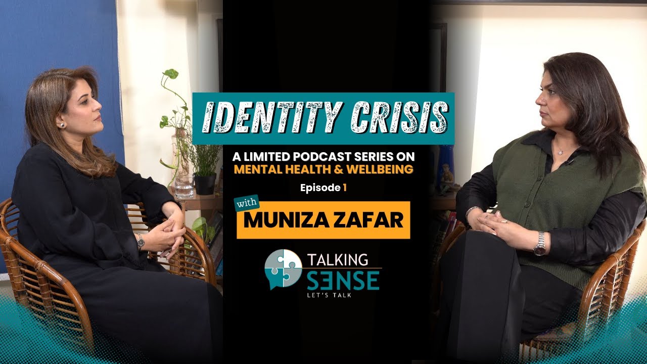 Identity Crises A Talking Sense series with Samina Naz and Muniza Zafar on mental health & identity.