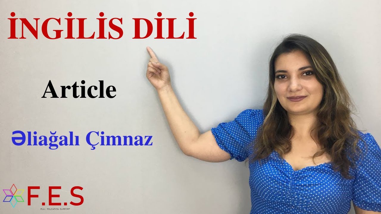 İngili Dili.Article.Əliağalı Çimnaz(FES Tədris Mərkəzi)