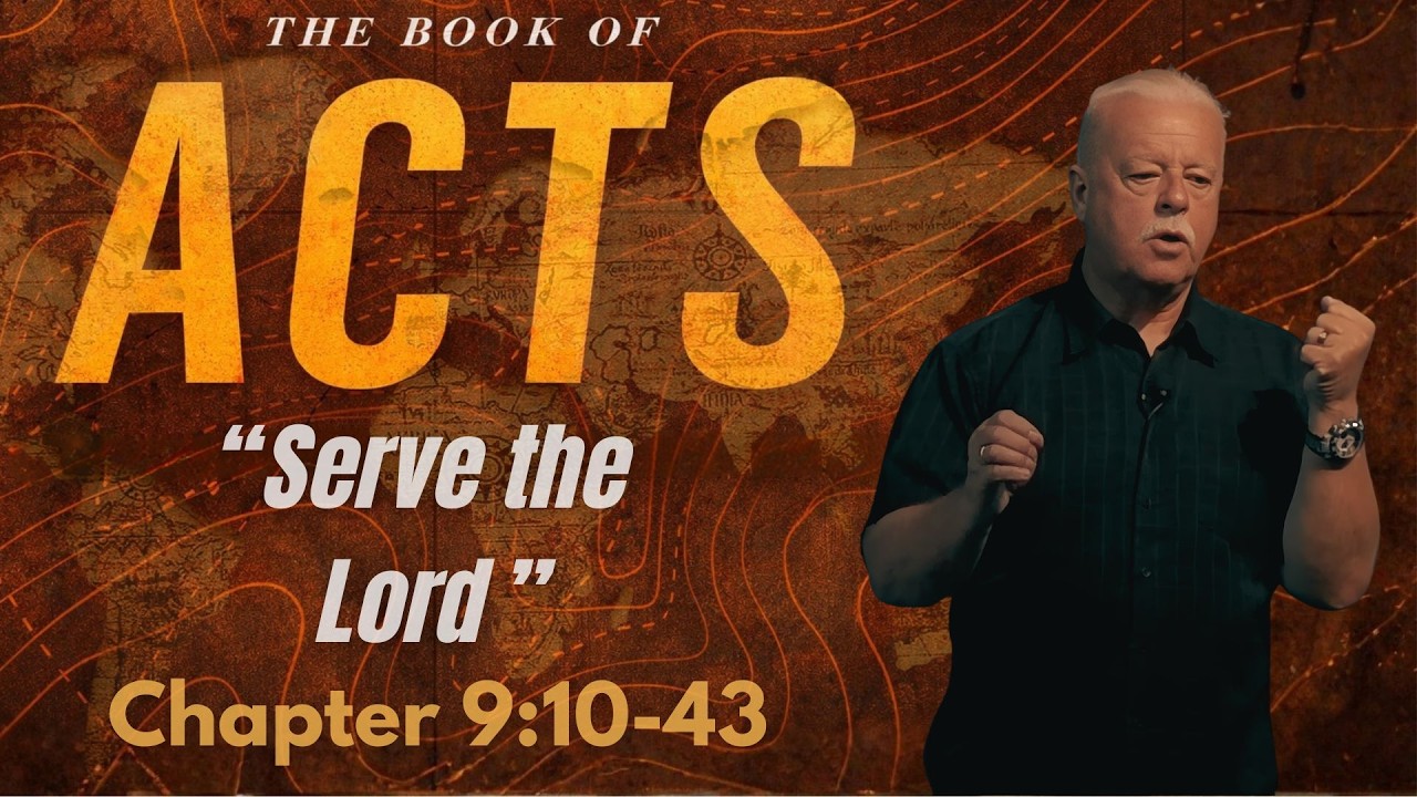 Serve the Lord | Acts 9:10–43 | Pastor Keith