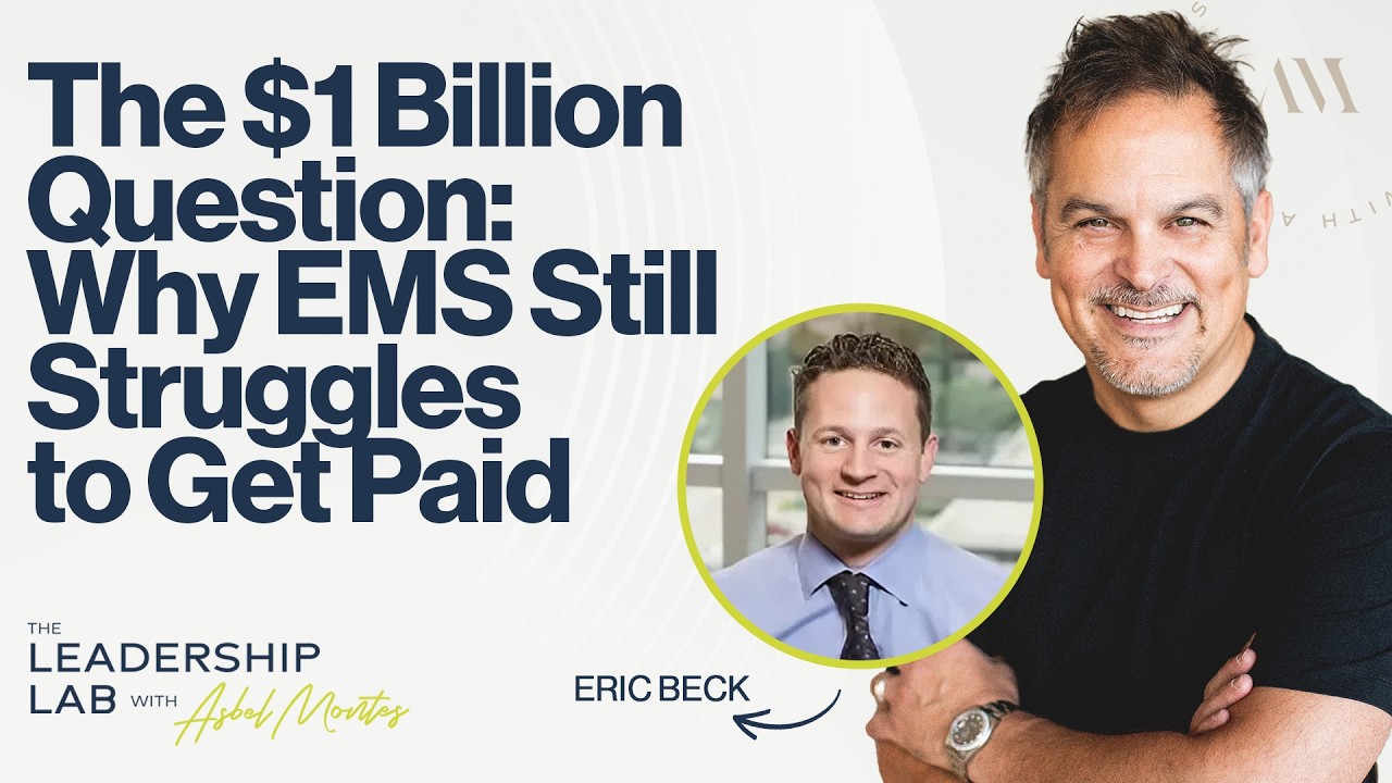 The $1 Billion Question: Why EMS Still Struggles to Get Paid | The Leadership Lab with Asbel Montes