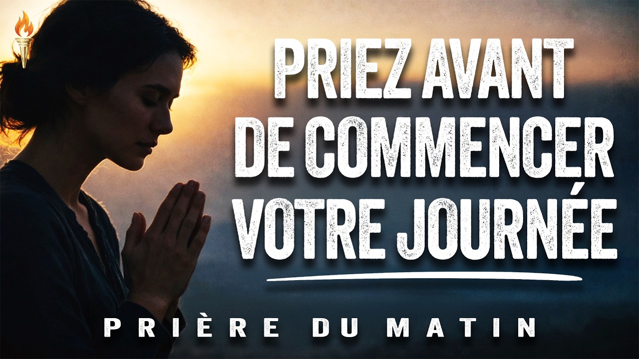 Priez Toujours Avant De Commencer La Journée | Prière du Matin