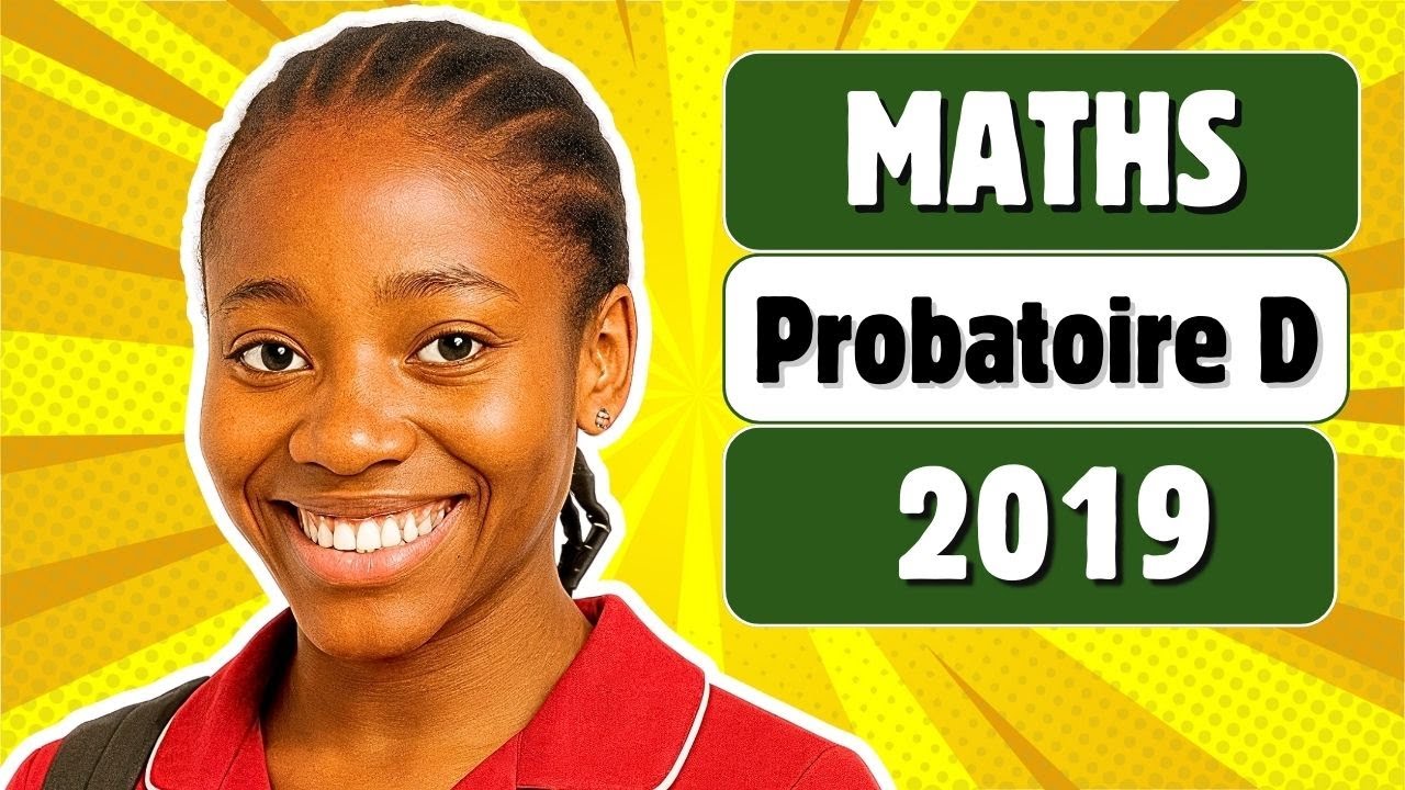 Probatoire D 2019  en Maths