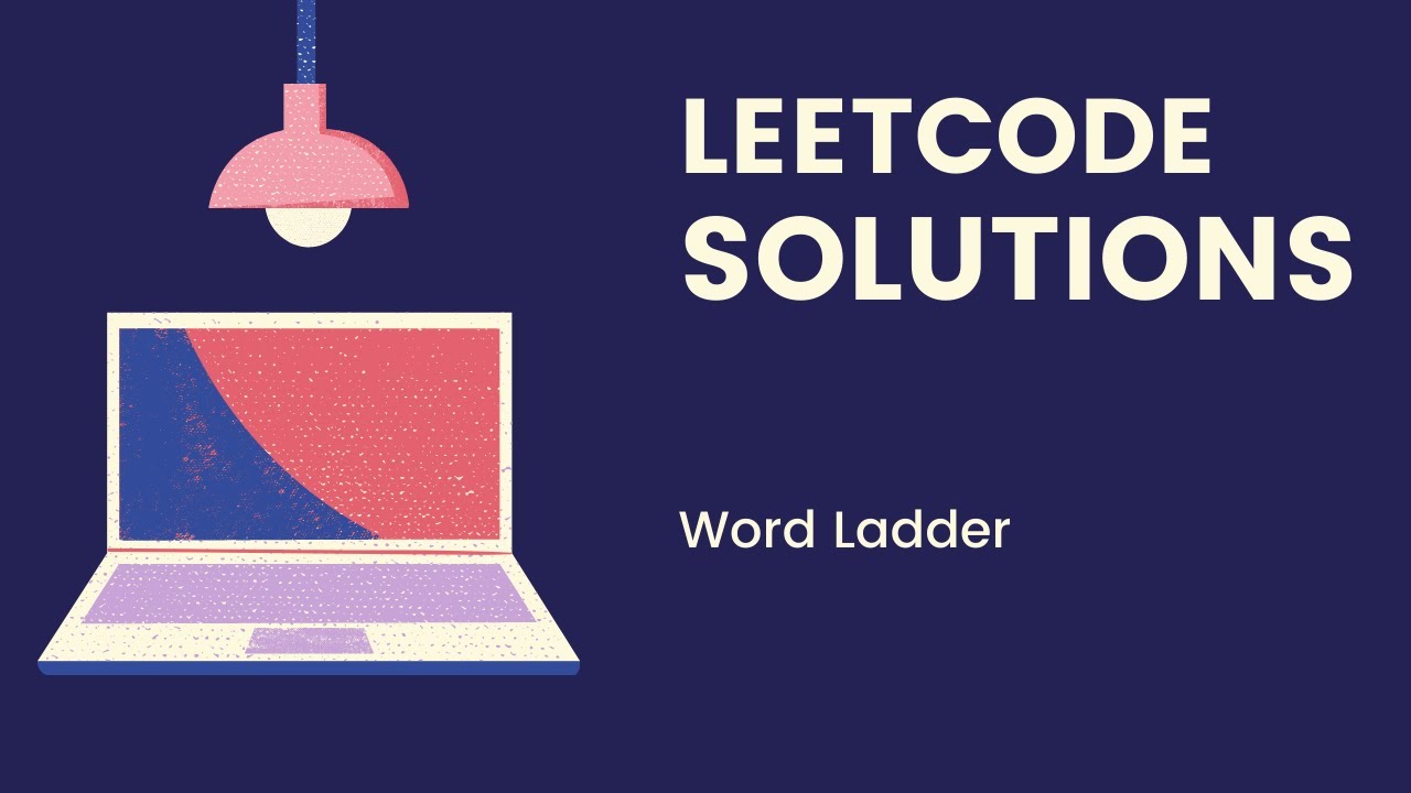 LeetCode Solutions - WORD LADDER