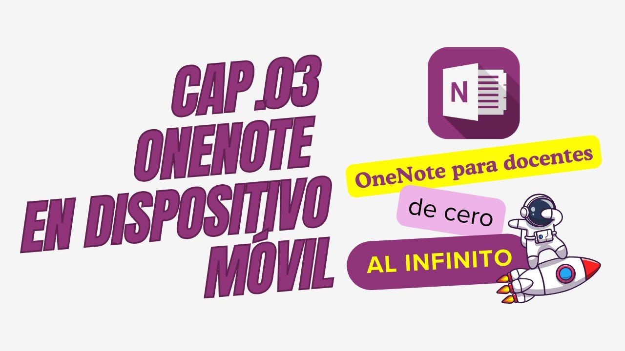 Onenote par docentes de cero al infinito ‐Capítulo03- ONENOTE EN DISPOSITIVO MÓVIL