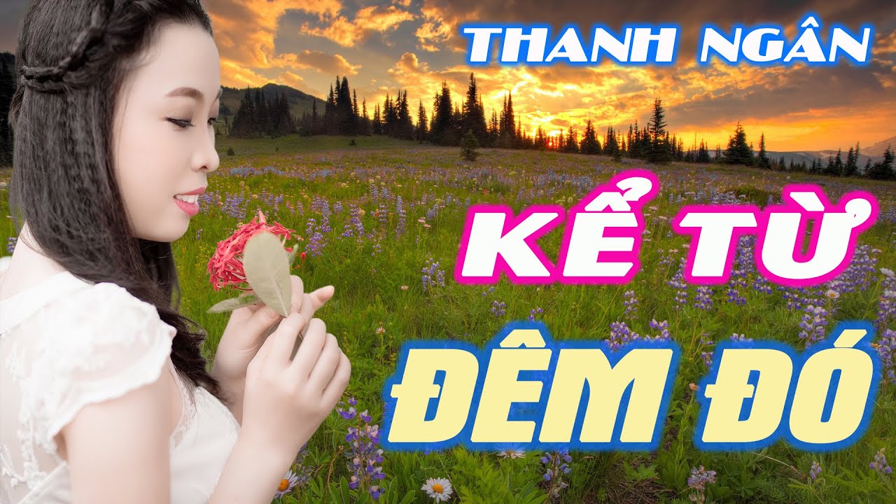 Lk Rumba Kể Từ Đêm Đó Nghe Thật To Khỏi Âu Lo - Thanh Ngân