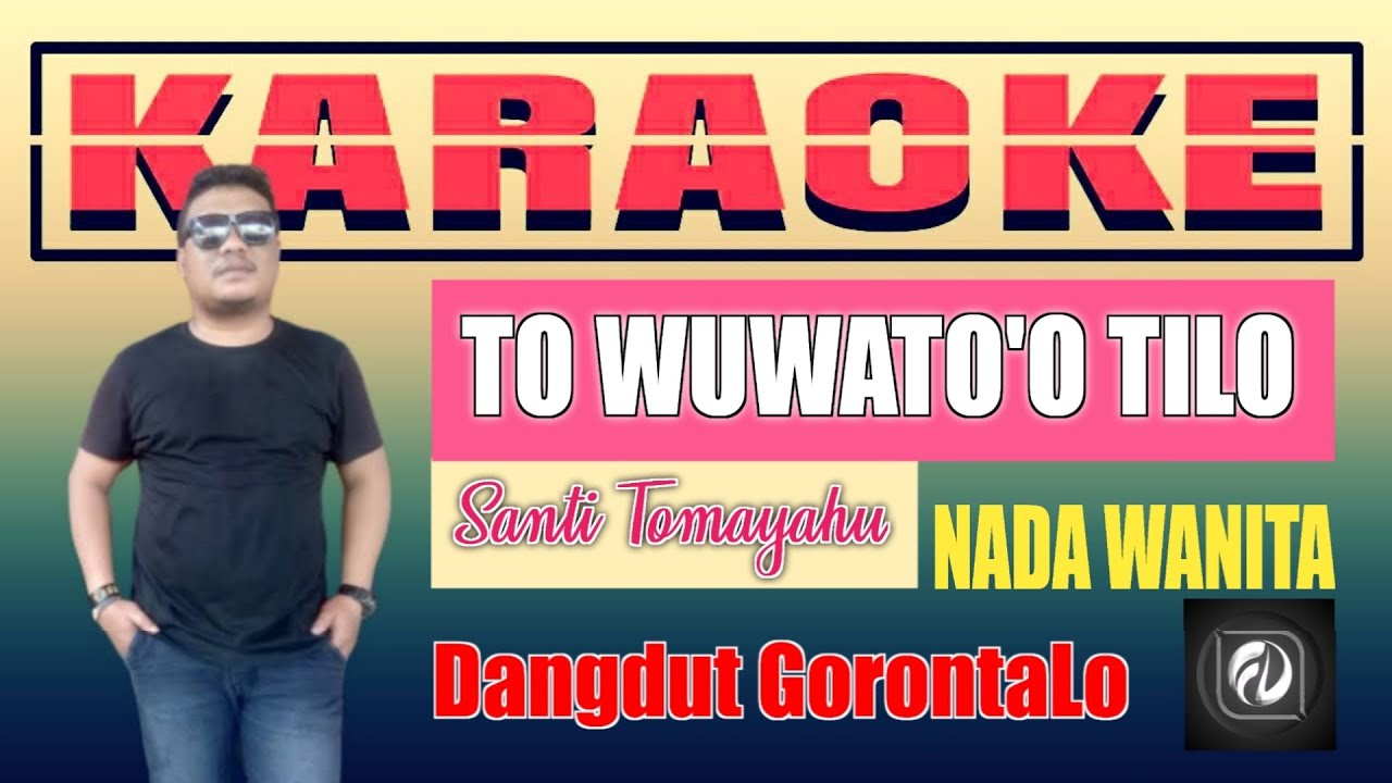 TO WUWATO'O TILO KARAOKE SANTI TOMAYAHU - LAGU GORONTALO