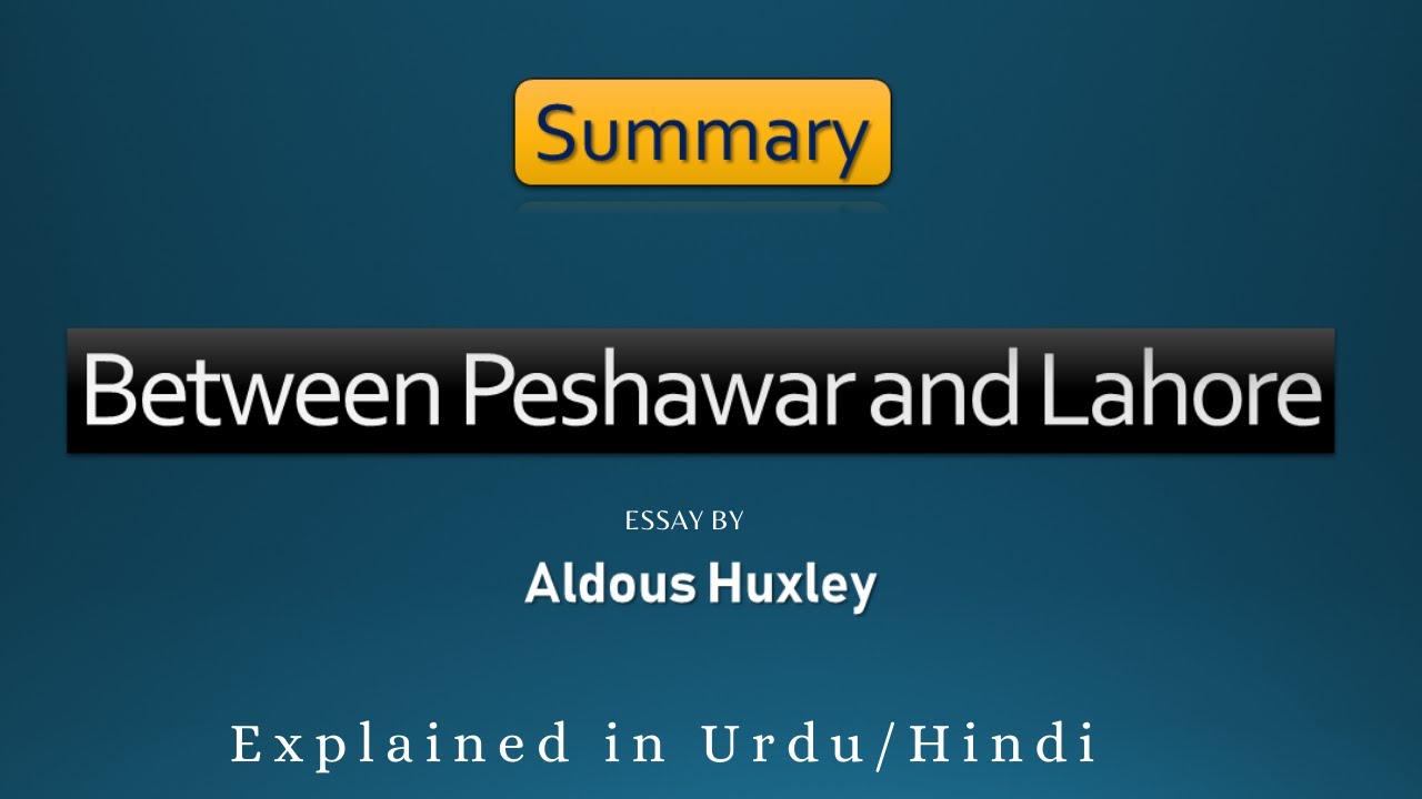 Summary | Between Peshawar and Lahore | Aldous Huxley | BS English GCUL | Urdu / Hindi اردو / हिंदी`