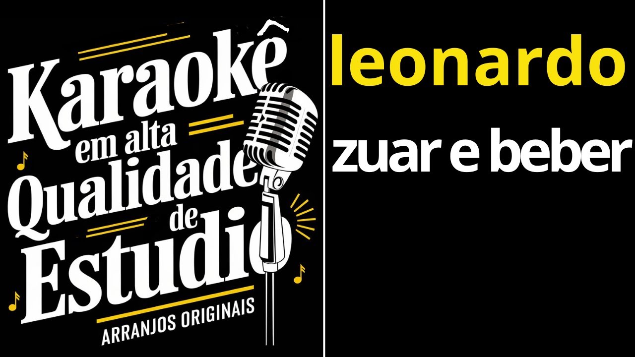zuar e beber-leonardo-(Karaokê em Alta Qualidade de Estúdio e arranjo original)