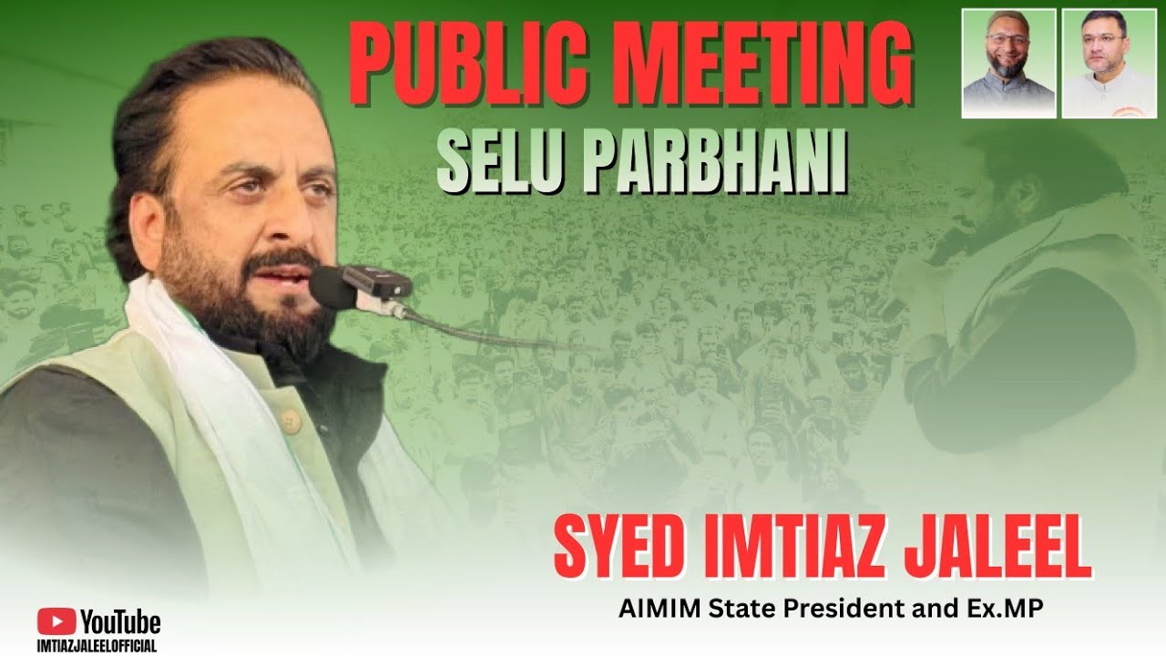 AIMIM Maharashtra President and Ex-MP Imtiaz Jaleel addressed a public meeting at selu